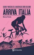 Arriva Italia: Gloria y Miseria de la Nación que Soñó Ciclismo