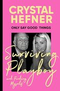 Only say Good Things: Surviving Playboy and Finding Myself