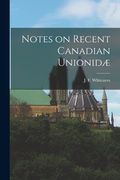 Notes on Recent Canadian Unionidæ [microform] (en Inglés)