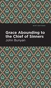 Grace Abounding to the Chief of Sinners (Mint Editions)