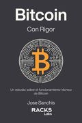 Bitcoin con Rigor: Un estudio sobre el funcionamiento técnico de Bitcoin