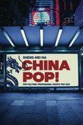 China Pop! Pop Culture, Propaganda, Pacific Pop-Ups (en Inglés)