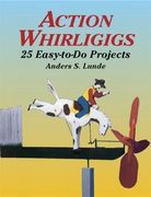 Action Whirligigs: 25 Easy-To-Do Projects (Dover Woodworking) (en Inglés)
