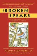 The Broken Spears: The Aztec Account of the Conquest of Mexico (en Inglés)