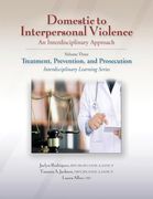 Domestic to Interpersonal Violence: An Interdisciplinary Approach, Volume 3: Treatment, Prevention, and Prosecution (Interdisciplinary Learning) (en Inglés)