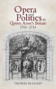 Opera and Politics in Queen Anne'S Britain, 1705-1714 (Music in Britain, 1600-2000, 31) (en Inglés)