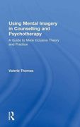 Using Mental Imagery in Counselling and Psychotherapy: A Guide to More Inclusive Theory and Practice