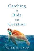 Catching a Ride on Creation (en Inglés)