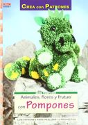 Animales, Flores Y Frutas Con Pompones. Con Patrones Para Realizar 12 Proyectos (Cp - Serie Pompones (drac))