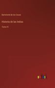 Historia de las Indias: Tomo IV (in Spanish)