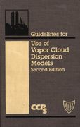 Guidelines for Use of Vapor Cloud Dispersion Models [With Disk] (Center for Chemical Process Safety "Guidelines" series)