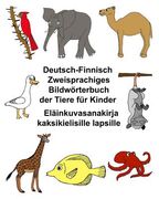 Deutsch-Finnisch Zweisprachiges Bildwörterbuch Der Tiere Für Kinder Eläinkuvasanakirja Kaksikielisille Lapsille (en Alemán)