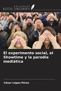 El experimento social, el Showtime y la parodia mediática (in Spanish)