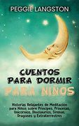 Cuentos Para Dormir Para Niños: Historias Relajantes de Meditación Para Niños Sobre Príncipes, Princesas, Unicornios, Dinosaurios, Sirenas, Dragones y Extraterrestres (in Spanish)