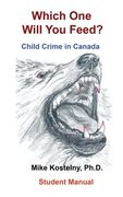 Which One Will You Feed?: Child Crime in Canada (en Inglés)