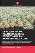 Demografia da Palmeira Sierra Espirituana em Bamburanao, Cuba (en Portugués)