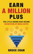 Earn a Million Plus: The Little Known High-Income Occupation of Media Buyer (en Inglés)