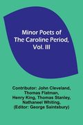 Minor Poets of the Caroline Period, Vol. III (en Inglés)