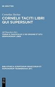 Libri qui Supersunt, Tom. Ii, Fasc. 2: De Origine et Situ Germanorum Liber (Germania) (Bibliotheca Scriptorum Graecorum et Romanorum Teubneriana) 