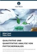 Qualitative und Quantitative Analyse von Phytochemikalien: Phytochemische Untersuchung der Blätter Ausgewählter Heilpflanzen aus der Region Kachchh (en Alemán)