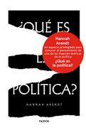 Qué es la Política? - Hannah Arendt - Ediciones Paidós
