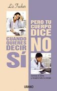 Cuando Quieres Decir Si Pero Tu Cuerpo Dice No: When You Want to Say Yes But Your Body Says No (in Spanish)