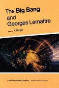 The Big Bang and Georges Lemaître: Proceedings of a Symposium in Honour of G. Lemaître Fifty Years After His Initiation of Big-Bang Cosmology, Louvain (en Inglés)