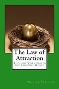 The Law of Attraction: Thought Vibration in the Thought World (en Inglés)