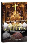 Apostolic Athletes: 11 Priests and Bishops Reveal how Sports Helped Them Follow Christ's Call (en Inglés)