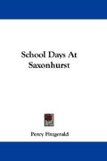 school days at saxonhurst (en Inglés)