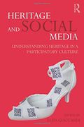 Heritage and Social Media: Understanding Heritage in a Participatory Culture (en Inglés)