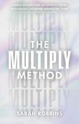 The Multiply Method: Simple Systems for Building a Solid, Sustainable Network Marketing Team (en Inglés)