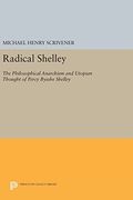 Radical Shelley: The Philosophical Anarchism and Utopian Thought of Percy Bysshe Shelley (Princeton Legacy Library) (en Inglés)