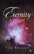 Eternity: A Trilogy (en Inglés)