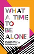What a Time to be Alone: The Slumflower's Guide to why you are Already Enough (en Inglés)
