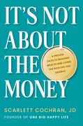 It's not About the Money: A Proven Path to Building Wealth and Living the Rich Life you Deserve (en Inglés)