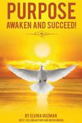 Purpose: Awaken and Succeed! (en Inglés)