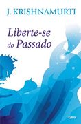 Liberte-Se do Passado