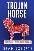 Trojan Horse: How the Left is Destroying America (en Inglés)