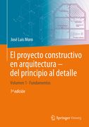 El Proyecto Constructivo En Arquitectura - del Principio Al Detalle: Volumen 1 Fundamentos (in Spanish)