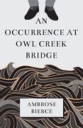An Occurrence at owl Creek Bridge 