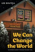 We Can Change the World: An Intimate Journey Through the Early 1970s (en Inglés)