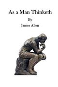 As a Man Thinketh: A Literary Essay (en Inglés)
