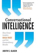 Conversational Intelligence: How Great Leaders Build Trust and Get Extraordinary Results (en Inglés)