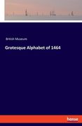 Grotesque Alphabet of 1464 (en Inglés)