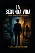 LA SEGUNDA VIDA. Cuando despertar no significa volver (in Spanish)