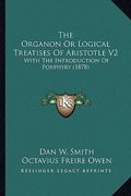 the organon or logical treatises of aristotle v2: with the introduction of porphyry (1878) (en Inglés)