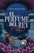 El Perfume del Rey (in Spanish)