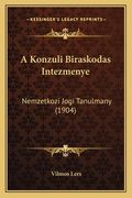 A Konzuli Biraskodas Intezmenye: Nemzetkozi Jogi Tanulmany (1904) (en Húngaro)