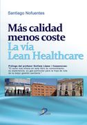 Mas Calidad Menos Coste. La via Lean Healthcare
